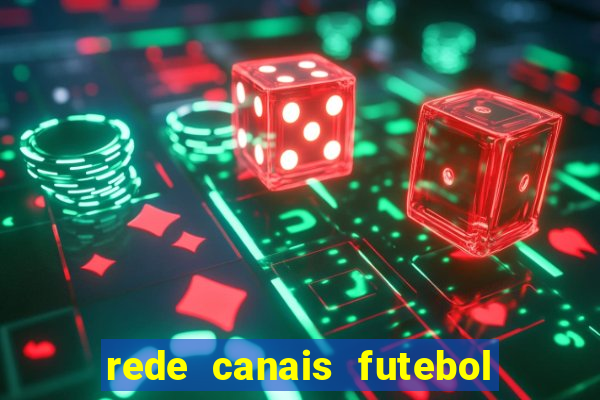 rede canais futebol ao vivo